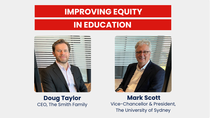 Improving equity in education with The Smith Family CEO, Doug Taylor and Mark Scott